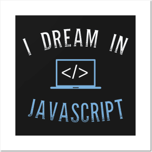 I Dream In Javascript Posters and Art